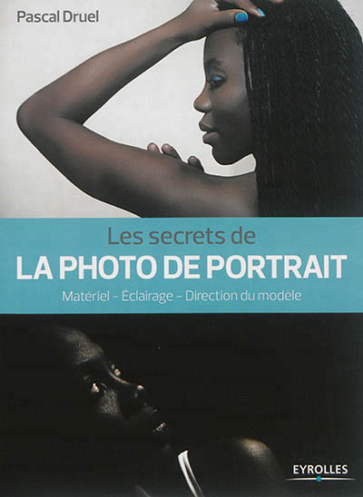 secrets de la photo de portrait (Les) | Druel, Pascal