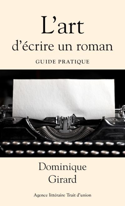 L'art d'écrire un roman  | Girard, Dominique