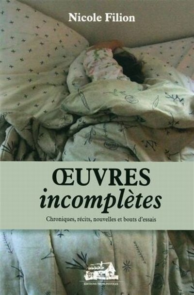 Oeuvres incomplètes  | Filion, Nicole