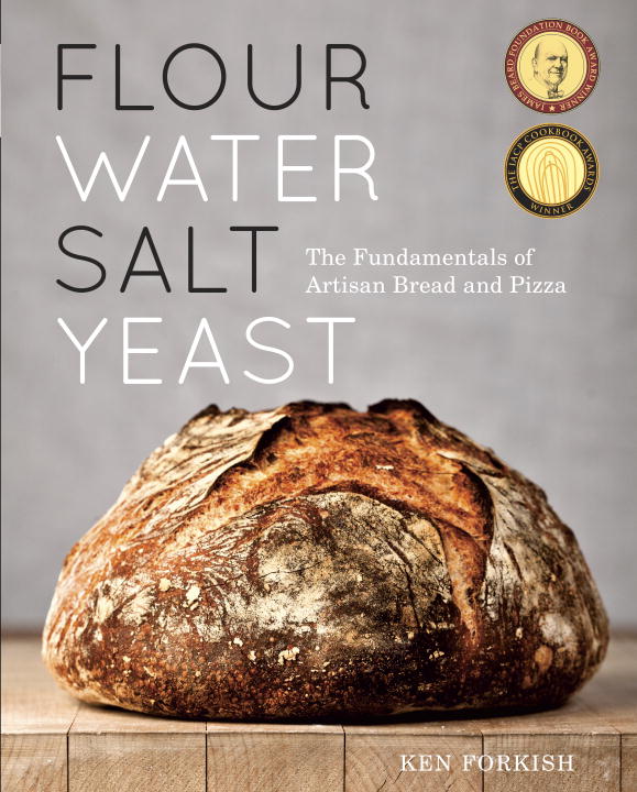 Flour Water Salt Yeast : The Fundamentals of Artisan Bread and Pizza [A Cookbook] | Forkish, Ken