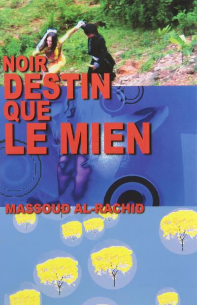Noir destin que le mien  | Al-Rachid, Massoud