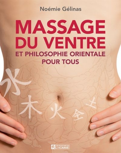 Massage du ventre et philosophie orientale pour tous  | Gélinas, Noémie