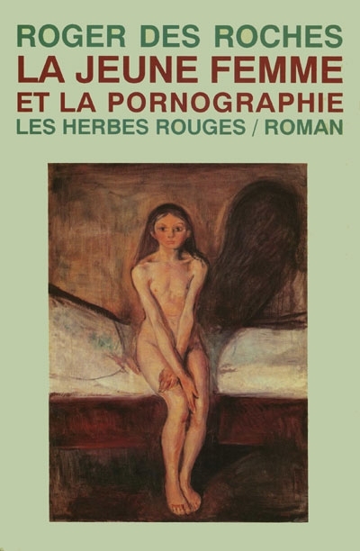 La jeune femme et la pornographie  | Des Roches, Roger