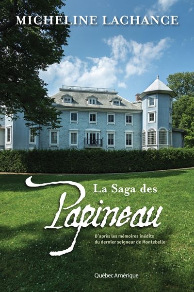 saga des Papineau (La) | Lachance, Micheline