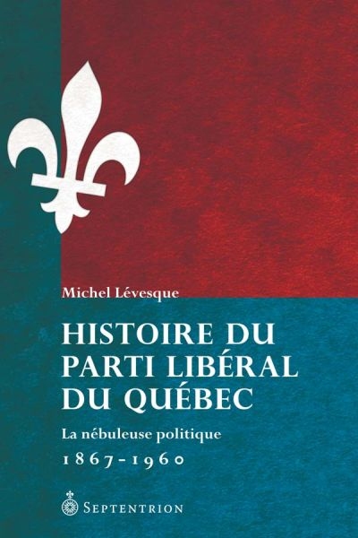 Histoire du parti libéral du Québec  | Lévesque, Michel