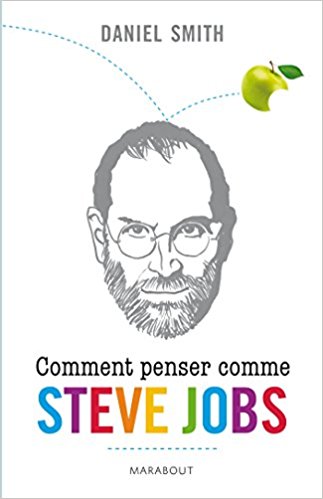 Comment penser comme Steve Jobs | Smith, Daniel