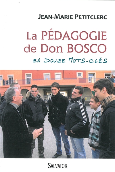 pédagogie de Don Bosco en douze mots-clés (La) | Petitclerc, Jean-Marie