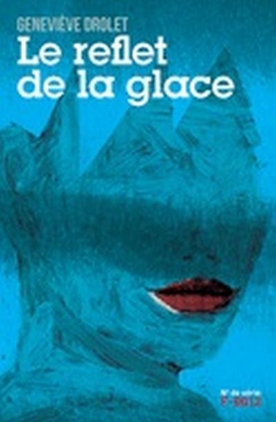 reflet de la glace (Le) | Drolet, Geneviève