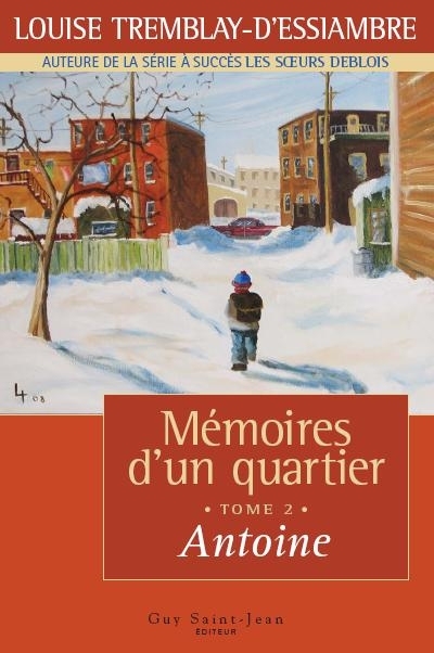 Mémoires d'un quartier T.02 - Antoine  | Tremblay-D'Essiambre, Louise
