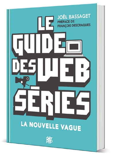 guide des web séries (Le) | Bassaget, Joël