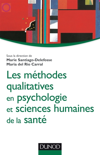 méthodes qualitatives en psychologie et sciences humaines de la santé (Les) | Santiago Delefosse, Marie