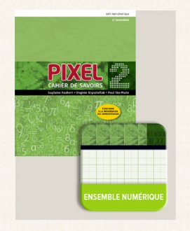 Pixel - Cahiers de savoirs et d'activités + Ensemble numérique - ÉLÈVE 2 (12 mois) - Secondaire 2 | Faubert, Guylaine