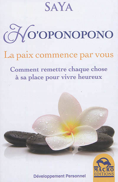 Ho'oponopono - La paix Commence par Vous : Comment remettre chaque chose à sa place pour vivre heureux | Saya