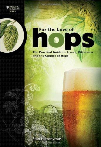 For The Love of Hops: The Practical Guide to Aroma, Bitterness and the Culture of Hops | 
