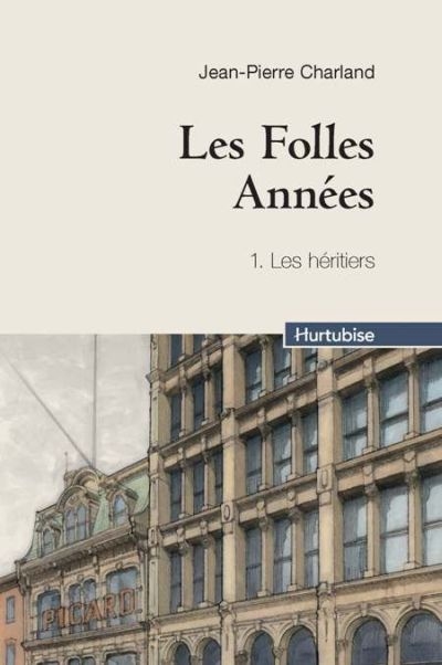 Folles années (Les) T.01 - Héritiers (Les) | Charland, Jean-Pierre
