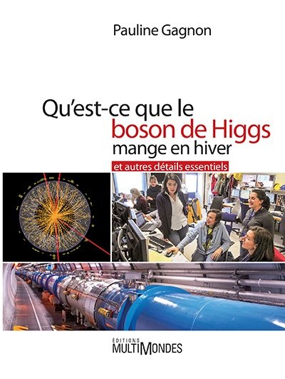 Qu'est-ce que le boson de Higgs mange en hiver et autres détails essentiels  | Gagnon, Pauline
