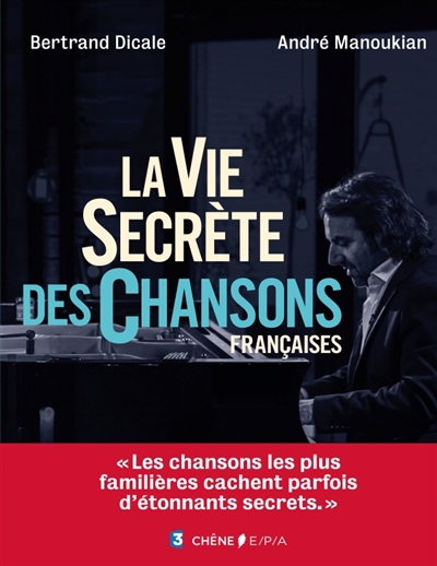vie secrète des chansons françaises (La) | Dicale, Bertrand