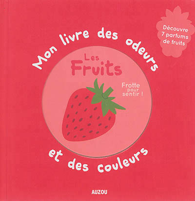 Mon livre des odeurs et des couleurs - fruit (les) | Mr Iwi