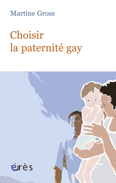 Choisir la paternité gay | Gross, Martine