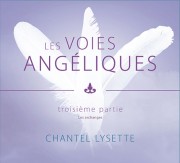 Audio - Les voies angéliques - troisième partie  | CHANTEL LYSETTE