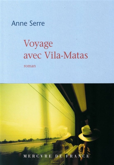 Voyage avec Vila-Matas | Serre, Anne