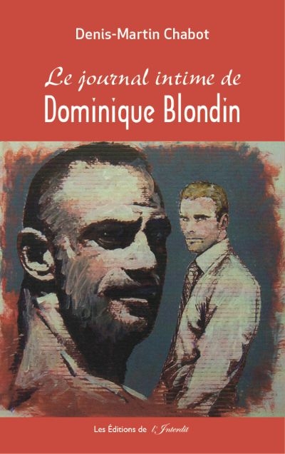 journal intime de Dominique Blondin (Le) | Chabot, Denis-Martin