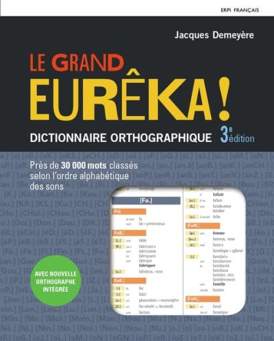 Grand Eurêka! (Le) - Dictionnaire Orthographique 3e Éd. | Demeyère, Jacques