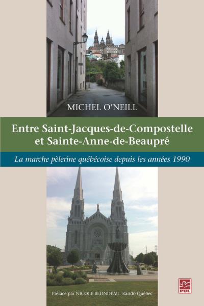 Entre Saint-Jacques-de-Compostelle et Saint-Anne-de-Beaupré  | O'Neill, Michel