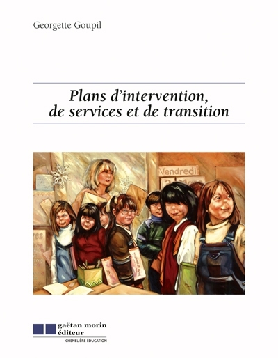 Plans d'intervention, de services et de transition  | Goupil, Georgette