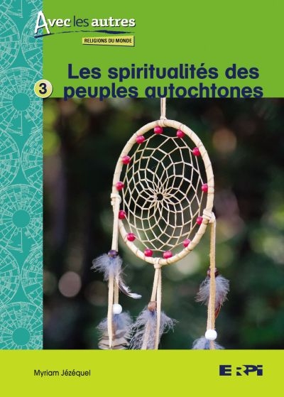 spiritualités des peuples autochtones (Les) | Jézéquel, Myriam
