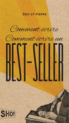 Comment écrire un best-seller  | St-Pierre, Éric