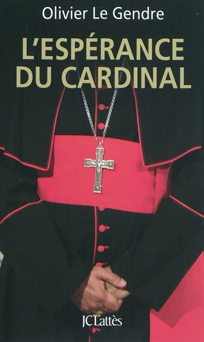 L'espérance du cardinal | Le Gendre, Olivier