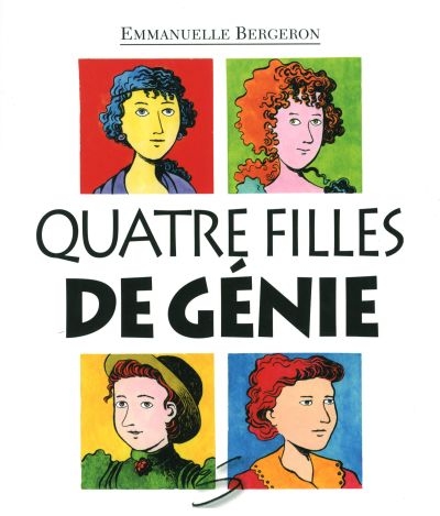 Quatre filles de génie  | Bergeron, Emmanuelle