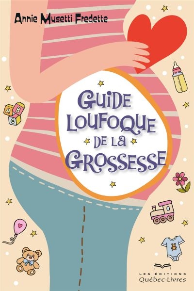 guide loufoque de la grossesse (Le) | Musetti Fredette, Annie
