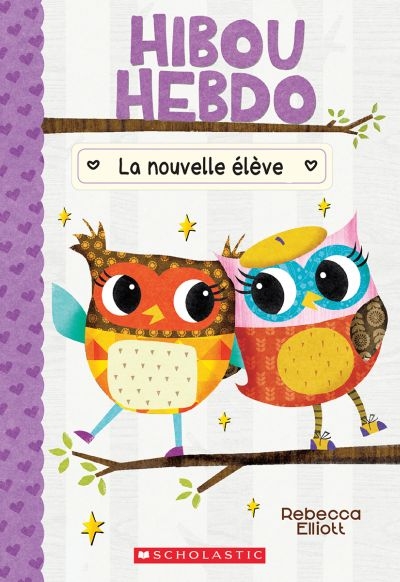 Hibou Hebdo T.04 - La nouvelle élève | Elliott, Rebecca