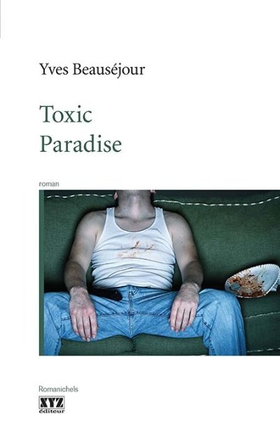 Toxic Paradise  | Beauséjour, Yves