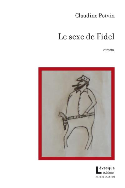 sexe de Fidel (Le) | Potvin, Claudine