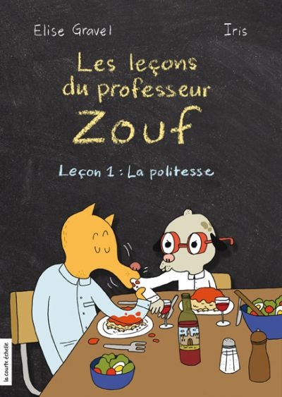 Les leçons du professeur Zouf T.01 - Leçon 1 : la politesse  | Gravel, Élise