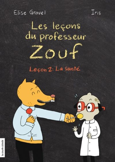 Les leçons du professeur Zouf T.02 - Leçon 2 : la santé  | Gravel, Élise