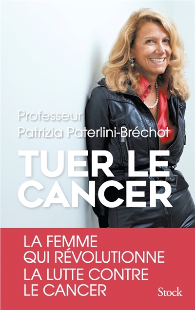 Tuer le cancer | Paterlini-Bréchot, Patrizia