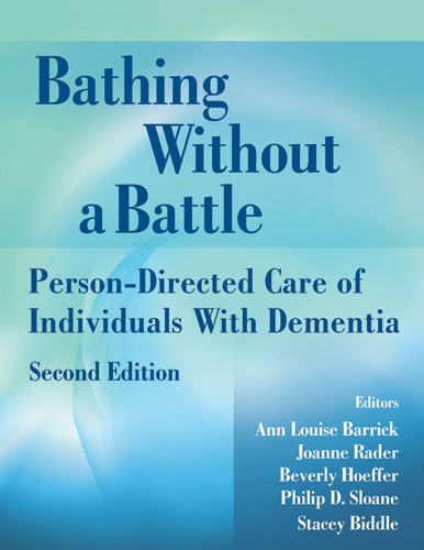 Bathing Without a Battle: Person-Directed Care of Individuals with Dementia | 