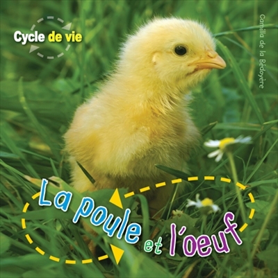 Cycle de vie - La poule et l'oeuf | De la Bédoyère, Camilla