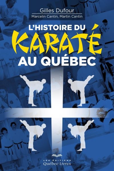 L'histoire du karaté au Québec  | Dufour, Gilles