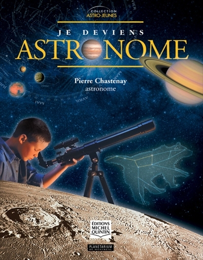 Je deviens astronome  | Chastenay, Pierre