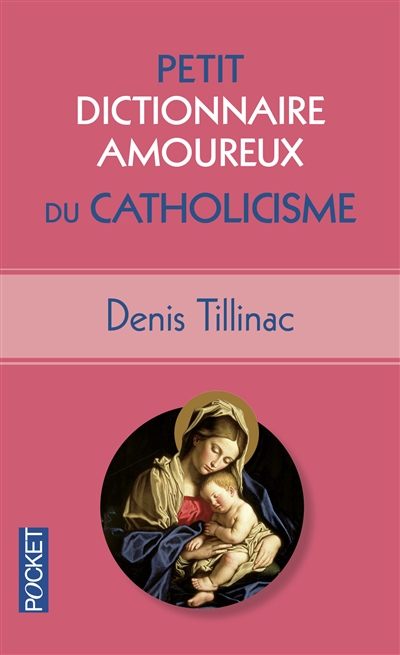 Petit Dictionnaire Amoureux du Catholicisme | Tillinac, Denis