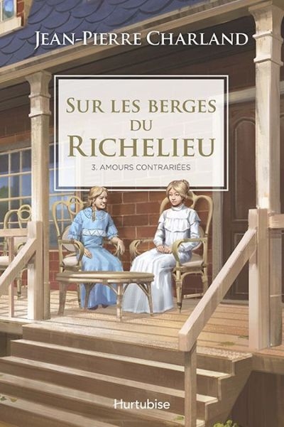 Sur les Berges du Richelieu T.03 - Amours Contrariées | Charland, Jean-Pierre