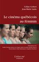 cinéma québécois au féminin (Le) | Gobert, Céline