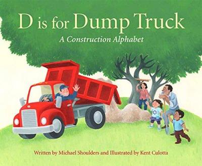 D is for Dump Truck - A Construction Alphabet | Michael Shoulders & Kent Culotta