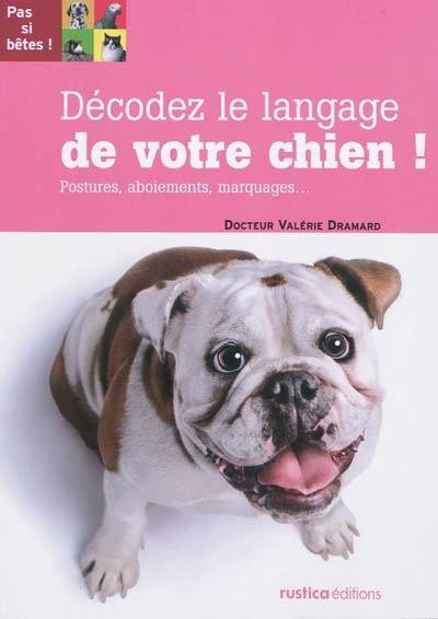 Décodez le langage de votre chien ! | Dramard, Valérie