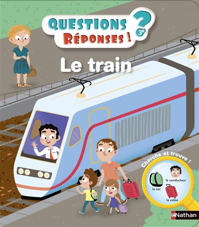 Questions ? Réponses ! - Le train | Moreau, Camille
